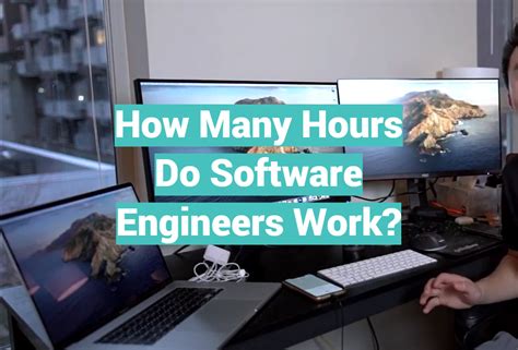 How Many Hours Does a Software Engineer Work? A Detailed Insight into the Work Hours of a Software Engineer